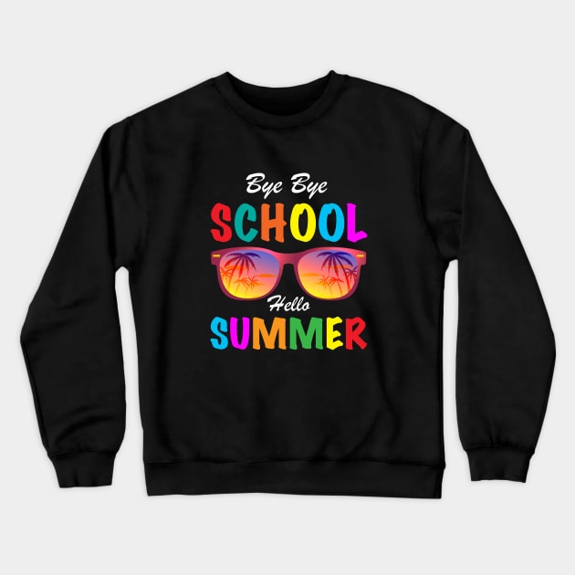 Bye Bye School Hello Summer, Funny Sunglasses Last Day of School 2022 Student Teacher Crewneck Sweatshirt by Printofi.com